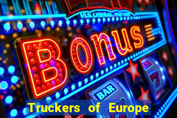 Truckers of Europe 3 dinheiro infinito